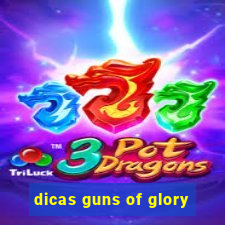 dicas guns of glory